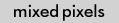 mixed pixels